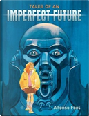 Tales of an Imperfect Future by Alfonso Font