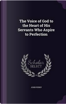 The Voice of God to the Heart of His Servants Who Aspire to Perfection by John Perry