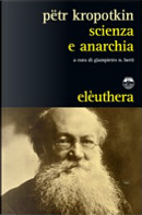 Scienza e anarchia by Pëtr A. Kropotkin