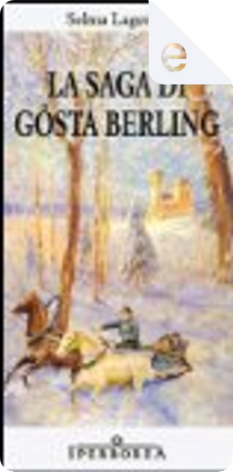 La Saga di Gösta Berling by Selma Lagerlöf