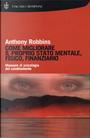 Come migliorare il proprio stato mentale, fisico e finanziario by Anthony Robbins