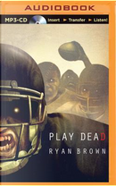 Play Dead by Ryan Brown