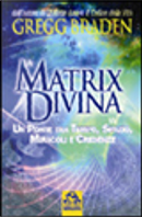 La matrix divina by Gregg Braden