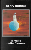 La valle della fiamma by Henry Kuttner