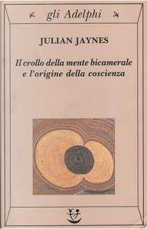 Il crollo della mente bicamerale e l'origine della coscienza by Julian Jaynes