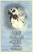 I verbi ausiliari del cuore by Peter Esterhazy