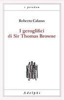 I geroglifici di Sir Thomas Browne by Roberto Calasso