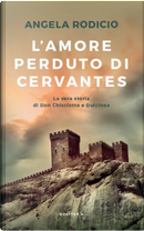 L'amore perduto di Cervantes by Angela Rodicio