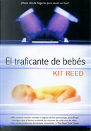 El traficante de bebés by Kit Reed