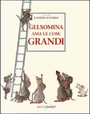 Gelsomina ama le cose grandi by Kathrin Schärer