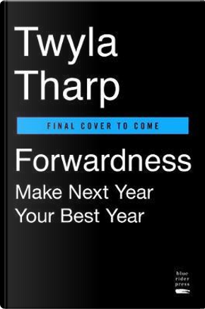 Forwardness by Twyla Tharp