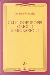 Gli indoeuropei. Origini e migrazioni by Adriano Romualdi
