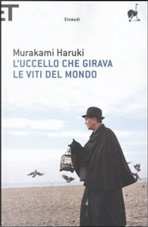 L'uccello che girava le viti del mondo by Haruki Murakami