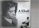 A Elodì: piccolo dono ti faccio by Giani Stuparich