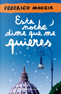 Esta noche dime que me quieres by Federico Moccia