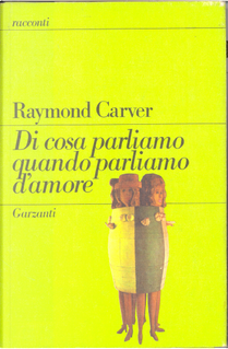 Di cosa parliamo quando parliamo d'amore by Raymond Carver