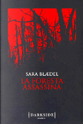 La foresta assassina by Sara Blaedel