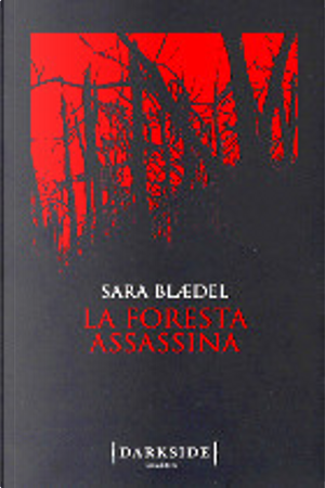 La foresta assassina by Sara Blaedel