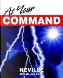 At Your Command by Joe Vitale, Neville Goddard