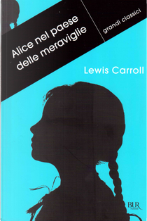 Alice nel paese delle meraviglie-Attraverso lo specchio e quello che Alice vi trovò by Lewis Carroll