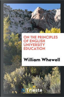 On the principles of English university education by William Whewell