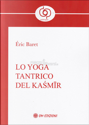 Lo yoga tantrico del Kaśmīr by Éric Baret