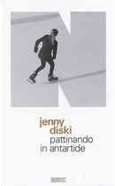 Pattinando in Antartide by Jenny Diski