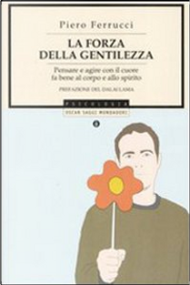 La forza della gentilezza by Piero Ferrucci