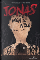 Jonas e il mondo nero by Francesco Carofiglio