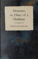 Memoirs; or, Diary of a Madman by Nikolai Gogol