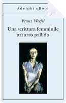 Una scrittura femminile azzurro pallido by Franz Werfel