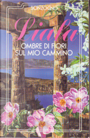 Ombre di fiori sul mio cammino by Liala