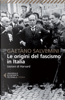 Le origini del fascismo in Italia by Gaetano Salvemini