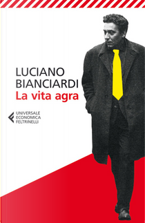 La vita agra by Luciano Bianciardi
