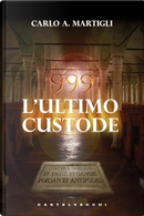 999 L'ultimo custode by Carlo A. Martigli