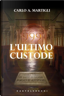 999 L'ultimo custode by Carlo A. Martigli