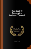 Text-Book of Comparative Anatomy, Volume 1 by Arnold Lang