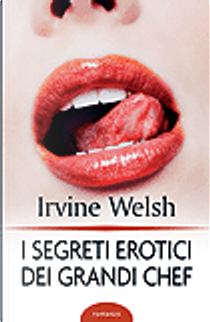 I segreti erotici dei grandi Chef by Irvine Welsh