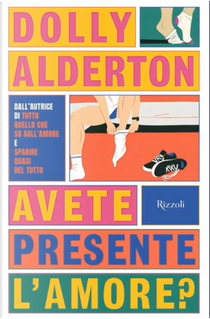 Avete presente l’amore? by Dolly Alderton