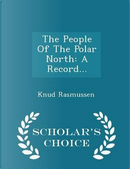 The People of the Polar North by Knud Rasmussen