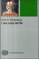 I due corpi del re by Ernst H. Kantorowicz