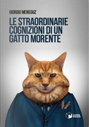Le straordinarie cognizioni di un gatto morente by Giorgio Meneguz