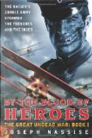 By the Blood of Heroes: Book 1 by Joseph Nassise