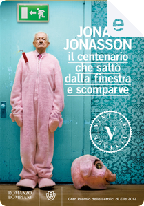 Il centenario che saltò dalla finestra e scomparve by Jonas Jonasson