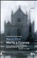 Morte a Firenze. Un'indagine del commissario Bordelli by Marco Vichi