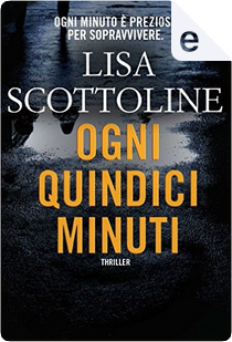 Ogni quindici minuti by Lisa Scottoline