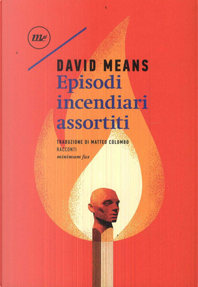 Episodi incendiari assortiti by David Means