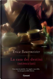 La casa dei destini intrecciati by Erica Bauermeister
