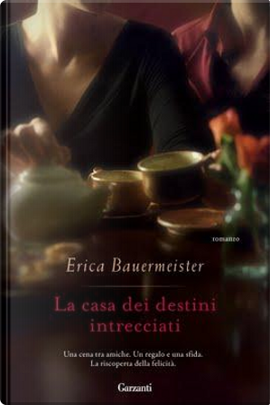 La casa dei destini intrecciati by Erica Bauermeister