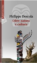 Oltre natura e cultura by Philippe Descola